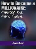 Kumar |  How to Become a Millionaire: Master the Mind Game | eBook | Sack Fachmedien