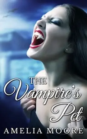 Moore |  The Vampire's Pet | eBook | Sack Fachmedien