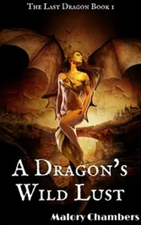 Chambers |  A Dragon's Wild Lust (Romance Fantasy Weredragons, #1) | eBook | Sack Fachmedien