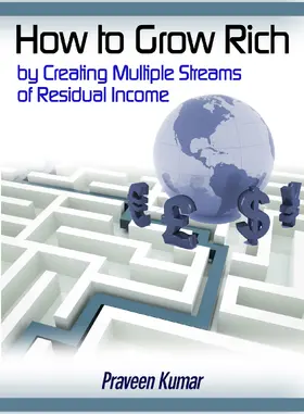Kumar |  How to Grow Rich by Creating Multiple Streams of Residual Income | eBook | Sack Fachmedien