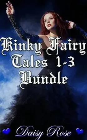 Rose |  Kinky Fairy Tales 1-3 Bundle | eBook | Sack Fachmedien