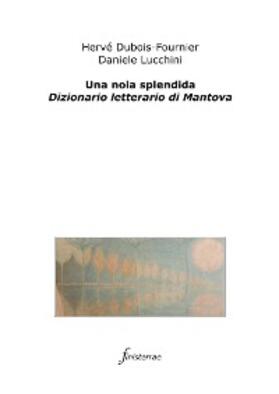Lucchini / Dubois-Fournier |  Una noia splendida. Dizionario letterario di Mantova | eBook | Sack Fachmedien