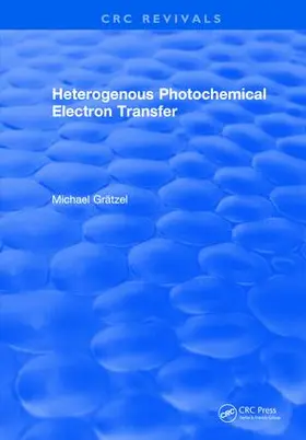 Gratzel |  Heterogenous Photochemical Electron Transfer | Buch |  Sack Fachmedien