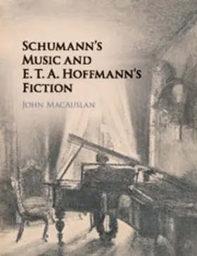 MacAuslan | Schumann's Music and E. T. A. Hoffmann's Fiction | Buch | 978-1-316-50650-9 | sack.de