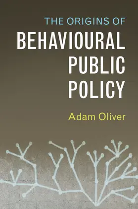 Oliver |  The Origins of Behavioural Public Policy | Buch |  Sack Fachmedien