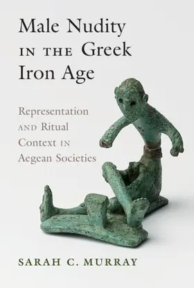 Murray | Male Nudity in the Greek Iron Age | Buch | 978-1-316-51093-3 | www.sack.de