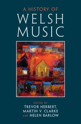 Herbert / Clarke / Barlow | A History of Welsh Music | Buch | 978-1-316-51106-0 | www.sack.de
