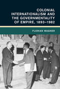 Wagner |  Colonial Internationalism and the Governmentality of Empire, 1893-1982 | Buch |  Sack Fachmedien