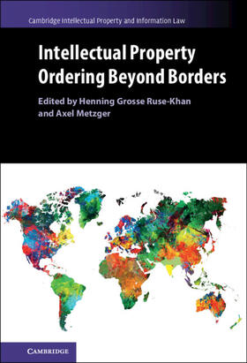 Grosse Ruse-Khan / Metzger |  Intellectual Property Ordering Beyond Borders | Buch |  Sack Fachmedien