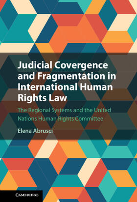 Abrusci | Judicial Convergence and Fragmentation in International Human Rights Law | Buch | 978-1-316-51481-8 | sack.de