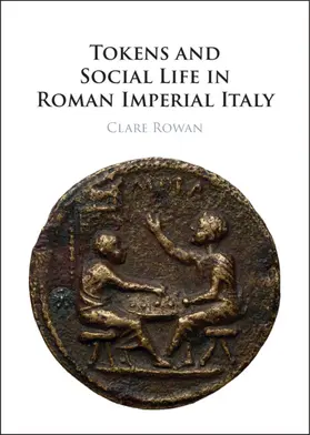 Rowan |  Tokens and Social Life in Roman Imperial Italy | Buch |  Sack Fachmedien