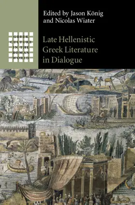 König / Wiater |  Late Hellenistic Greek Literature in Dialogue | Buch |  Sack Fachmedien