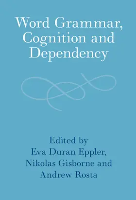 Duran Eppler / Gisborne / Rosta |  Word Grammar, Cognition and Dependency | Buch |  Sack Fachmedien