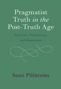 Pihlström |  Pragmatist Truth in the Post-Truth Age | Buch |  Sack Fachmedien