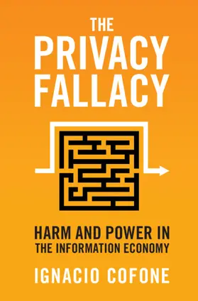 Cofone |  The Privacy Fallacy: Harm and Power in the Information Economy | Buch |  Sack Fachmedien
