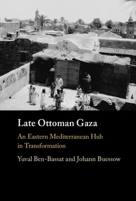 Ben-Bassat / Buessow |  Late Ottoman Gaza | Buch |  Sack Fachmedien