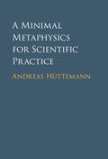 Hüttemann |  A Minimal Metaphysics for Scientific Practice | Buch |  Sack Fachmedien