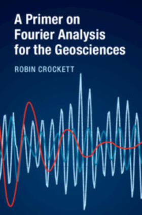 Crockett | A Primer on Fourier Analysis for the Geosciences | Buch | 978-1-316-60024-5 | sack.de