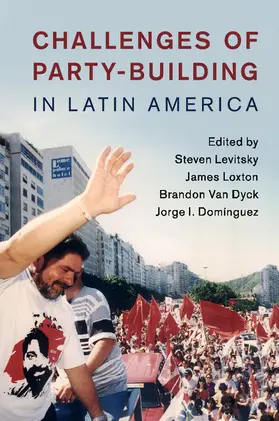 Levitsky / Loxton / Van Dyck |  Challenges of Party-Building in Latin America | Buch |  Sack Fachmedien