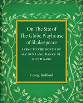Hubbard |  On the Site of the Globe Playhouse of Shakespeare | Buch |  Sack Fachmedien