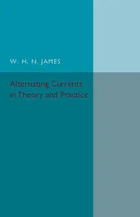 James |  Alternating Currents in Theory and Practice | Buch |  Sack Fachmedien