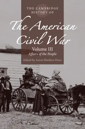 Sheehan-Dean |  The Cambridge History of the American Civil War: Volume 3, Affairs of the People | Buch |  Sack Fachmedien