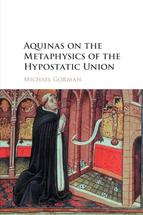 Gorman | Aquinas on the Metaphysics of the Hypostatic Union | Buch | 978-1-316-60875-3 | www.sack.de