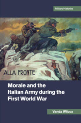 Wilcox |  Morale and the Italian Army During the First World War | Buch |  Sack Fachmedien