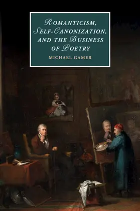 Gamer |  Romanticism, Self-Canonization, and the Business of Poetry | Buch |  Sack Fachmedien