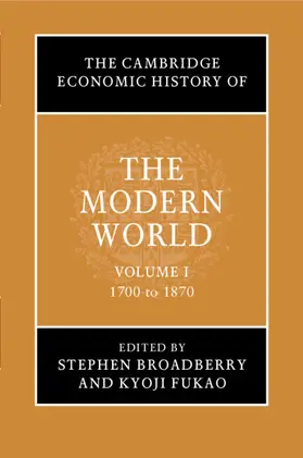 Broadberry / Fukao |  The Cambridge Economic History of the Modern World: Volume 1, 1700 to 1870 | Buch |  Sack Fachmedien