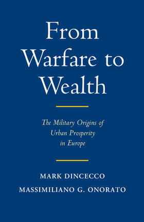 Dincecco / Onorato | From Warfare to Wealth | Buch | 978-1-316-61259-0 | sack.de