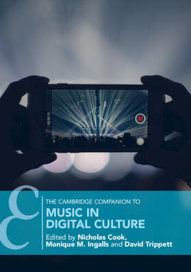 Cook / Ingalls / Trippett | The Cambridge Companion to Music in Digital Culture | Buch | 978-1-316-61407-5 | sack.de