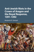 Gampel |  Anti-Jewish Riots in the Crown of Aragon and the Royal Response, 1391-1392 | Buch |  Sack Fachmedien