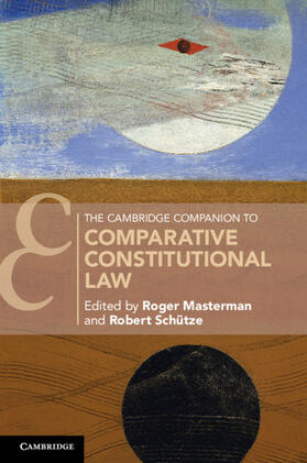 Schutze / Masterman / Schütze |  The Cambridge Companion to Comparative Constitutional Law | Buch |  Sack Fachmedien