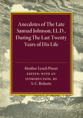 Piozzi / Roberts |  Anecdotes of the Late Samuel Johnson, During the Last Twenty Years of his Life, by Hesther Lynch Piozzi | Buch |  Sack Fachmedien