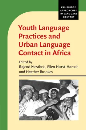 Mesthrie / Hurst-Harosh / Brookes |  Youth Language Practices and Urban Language Contact in Africa | Buch |  Sack Fachmedien