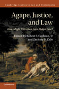 Cochran, Jr / Calo |  Agape, Justice, and Law: How Might Christian Love Shape Law? | Buch |  Sack Fachmedien