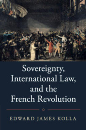 Kolla | Sovereignty, International Law, and the French Revolution | Buch | 978-1-316-63134-8 | sack.de