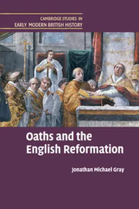 Gray |  Oaths and the English Reformation | Buch |  Sack Fachmedien