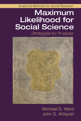 Ward / Ahlquist |  Maximum Likelihood for Social Science | Buch |  Sack Fachmedien
