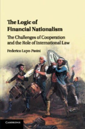 Lupo-Pasini | The Logic of Financial Nationalism | Buch | 978-1-316-63876-7 | sack.de