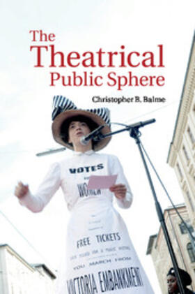 Balme | The Theatrical Public Sphere | Buch | 978-1-316-63887-3 | sack.de