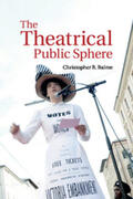 Balme |  The Theatrical Public Sphere | Buch |  Sack Fachmedien