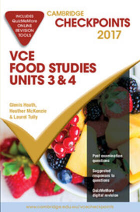Heath / McKenzie / Tully | Cambridge Checkpoints VCE Food Studies Units 3 and 4 2017 and Quiz Me More | Medienkombination | 978-1-316-63935-1 | sack.de