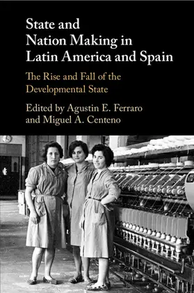 Ferraro / Centeno | State and Nation Making in Latin America and Spain | Buch | 978-1-316-63951-1 | www.sack.de