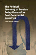 Wilson Sokhey |  The Political Economy of Pension Policy Reversal in Post-Communist Countries | Buch |  Sack Fachmedien