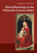 Nosow |  Ritual Meanings in the Fifteenth-Century Motet | Buch |  Sack Fachmedien