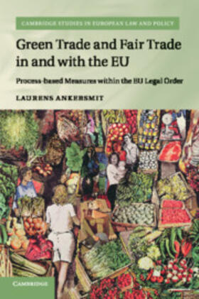 Ankersmit | Green Trade and Fair Trade in and with the Eu | Buch | 978-1-316-64169-9 | sack.de