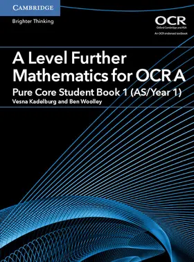 Woolley / Kadelburg |  A Level Further Mathematics for OCR a Pure Core Student Book 1 (As/Year 1) | Buch |  Sack Fachmedien