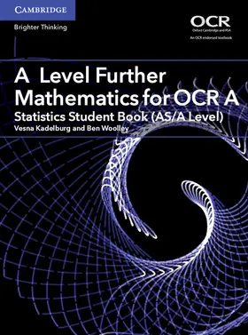 Kadelburg / Woolley |  A Level Further Mathematics for OCR a Statistics Student Book (As/A Level) | Buch |  Sack Fachmedien